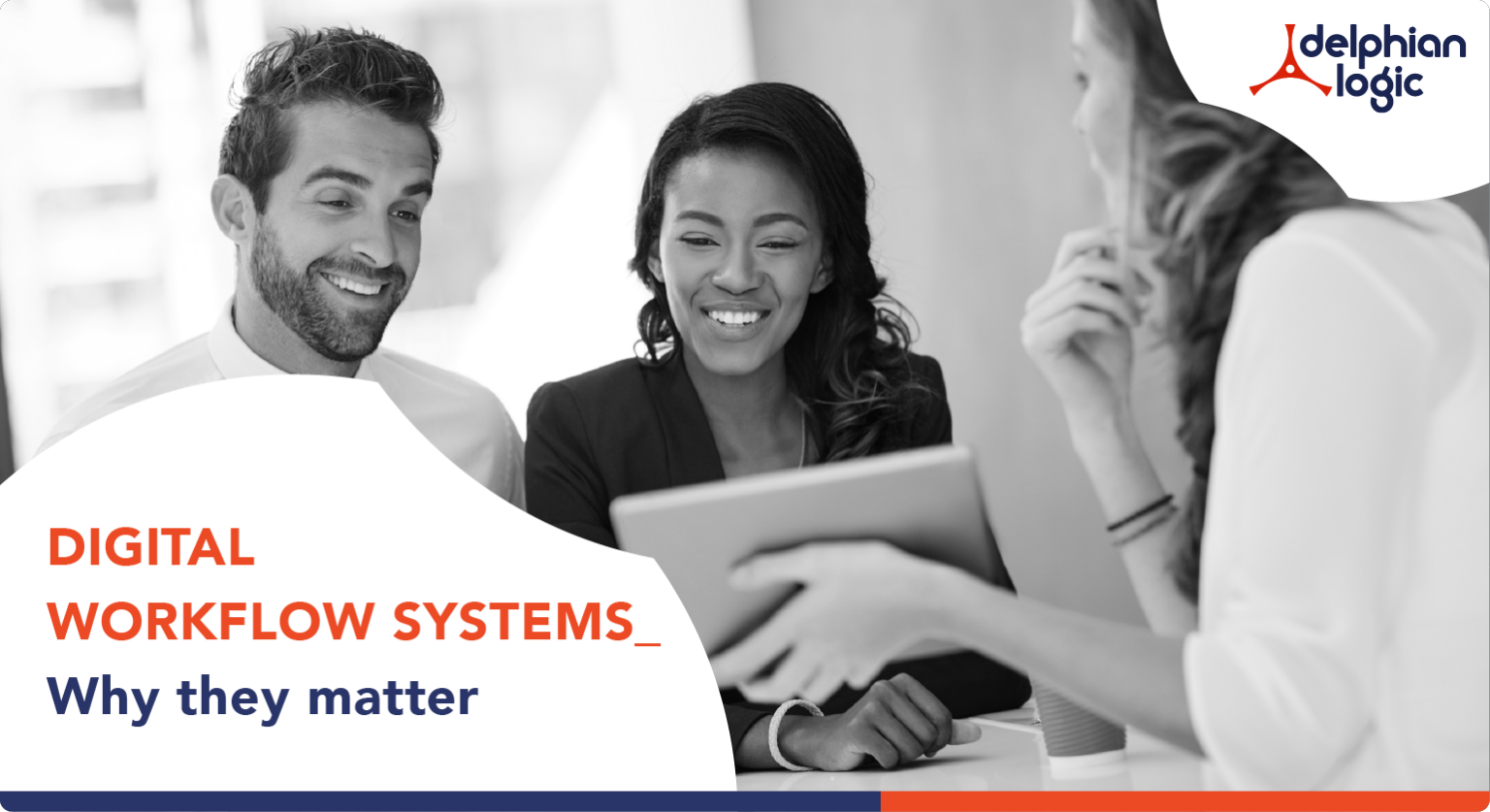 Digital Workflow Systems: Why they matter - DelphianLogic