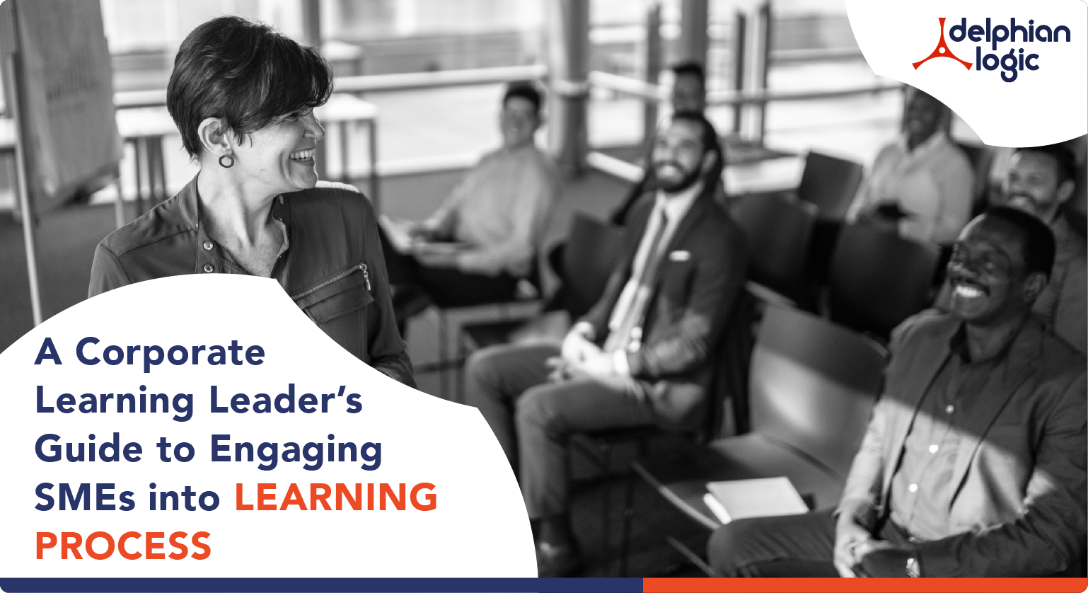 A Corporate Learning Leader’s Guide to Engaging SMEs into Learning Process